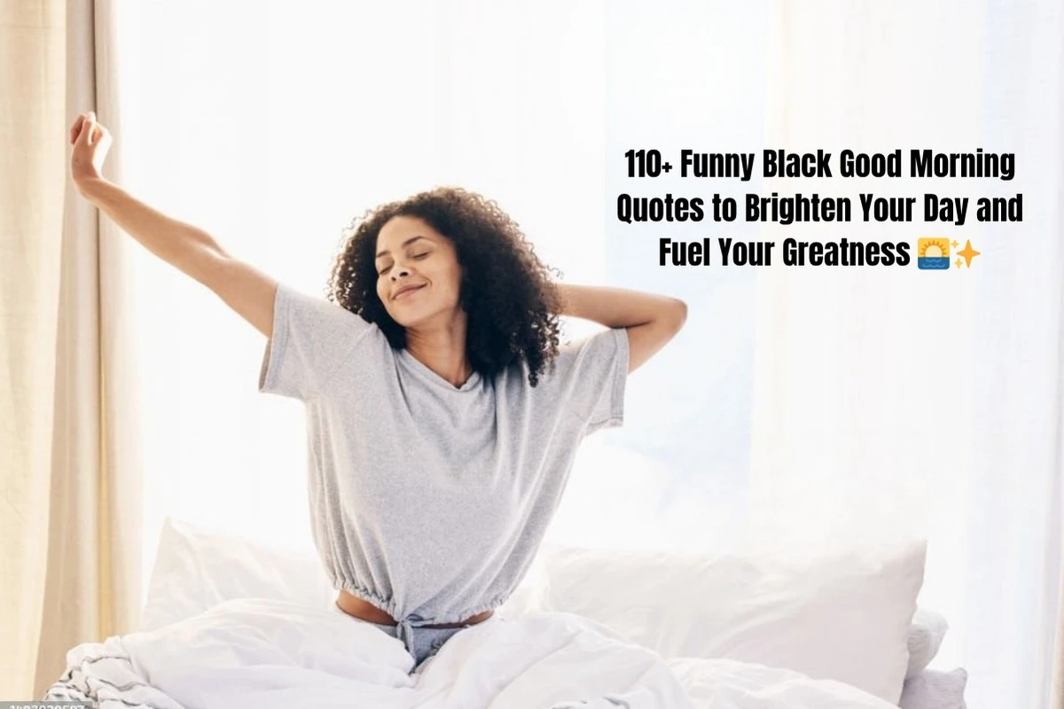 110+ Funny Black Good Morning Quotes to Brighten Your Day and Fuel Your Greatness 🌅✨