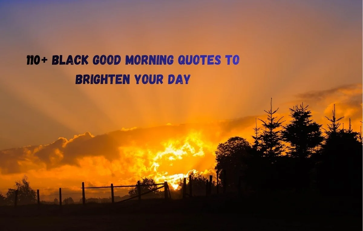 110+ Black Good Morning Quotes to Brighten Your Day